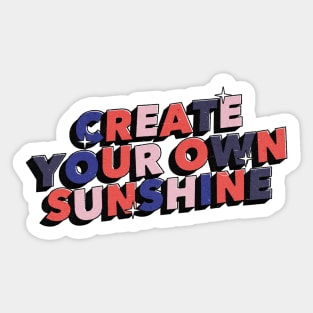 Create your own sunshine - Positive Vibes Motivation Quote alternative version Sticker